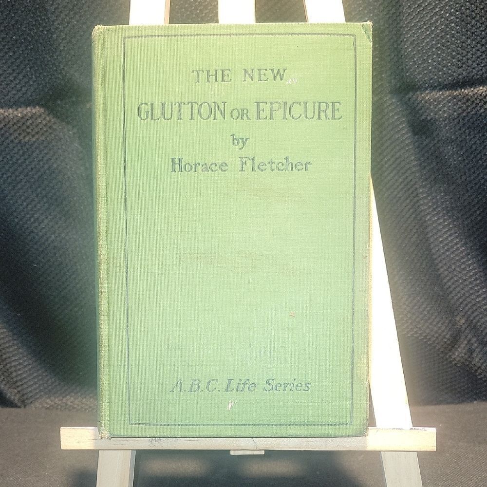 The New Glutton or Epicure by Horace Fletcher
